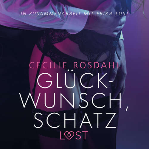 Hoerbuch Glückwunsch, Schatz: Erika Lust-Erotik (Ungekürzt) - Cecilie Rosdahl - Helene Hagen
