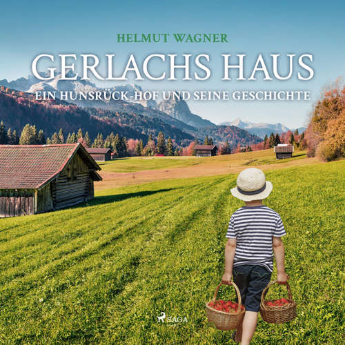 Hoerbuch Gerlachs Haus - Ein Hunsrück-Hof und seine Geschichte (Ungekürzt) - Helmut Wagner - Dominik Bliefert