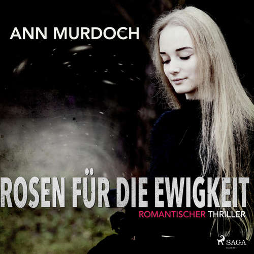 Hoerbuch Rosen für die Ewigkeit: Romantischer Thriller - Ann Murdoch - Elke Welzel