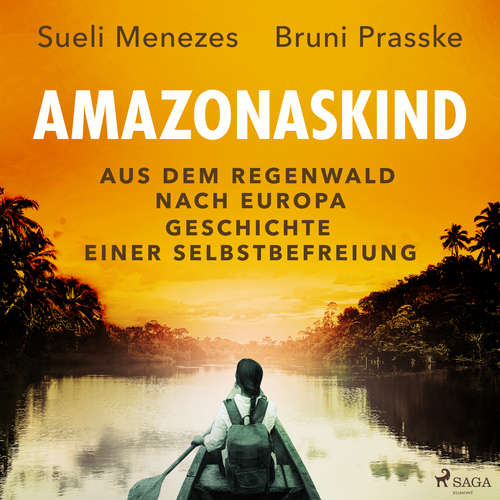 Hoerbuch Amazonaskind – Aus dem Regenwald nach Europa. Geschichte einer Selbstbefreiung - Sueli Menezes - Judith Jäger