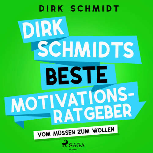 Hoerbuch Dirk Schmidts beste Motivationsratgeber - Vom Müssen zum Wollen - Dirk Schmidt - Andreas Herrler