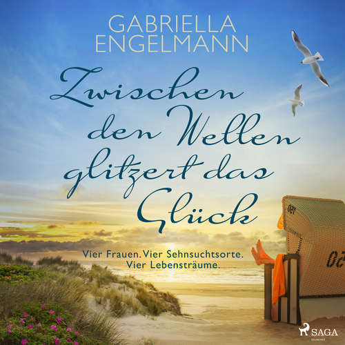 Hoerbuch Zwischen den Wellen glitzert das Glück: Vier Frauen. Vier Sehnsuchtsorte. Vier Lebensträume. | SPIEGEL Bestseller-Autorin - Gabriella Engelmann - Vanessa Eckart