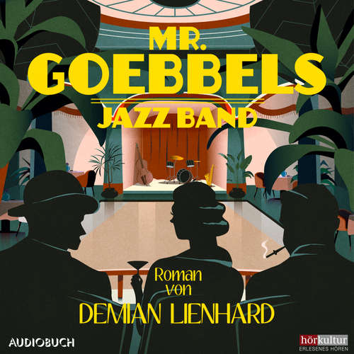 Hoerbuch Mr. Goebbels Jazz Band - Demian Lienhard - Omid-Paul Eftekhari