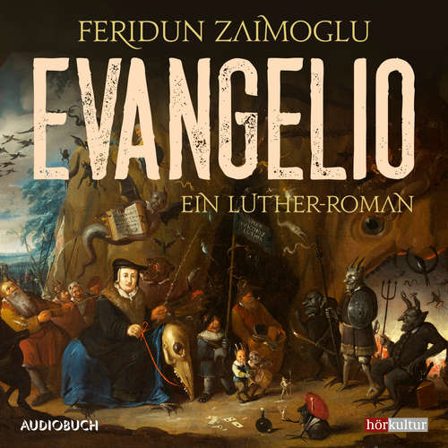 Hoerbuch Evangelio - Ein Luther-Roman - Feridun Zaimoglu - Thomas Thieme