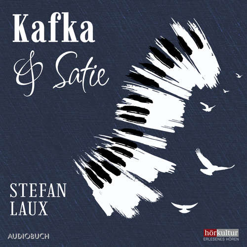 Hoerbuch Kafka & Satie - Stefan Laux - Stefan Merki
