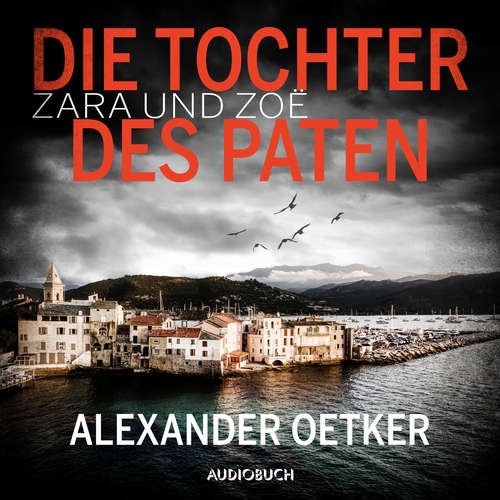 Hoerbuch Zara und Zoë: Die Tochter des Paten - Alexander Oetker - Beate Rysopp