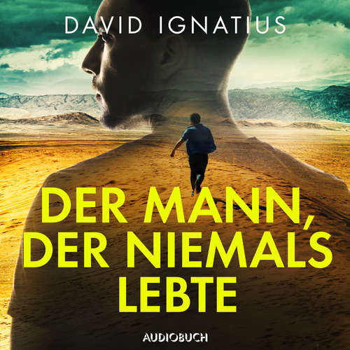 Hoerbuch Der Mann, der niemals lebte - David Ignatius - Johannes Steck