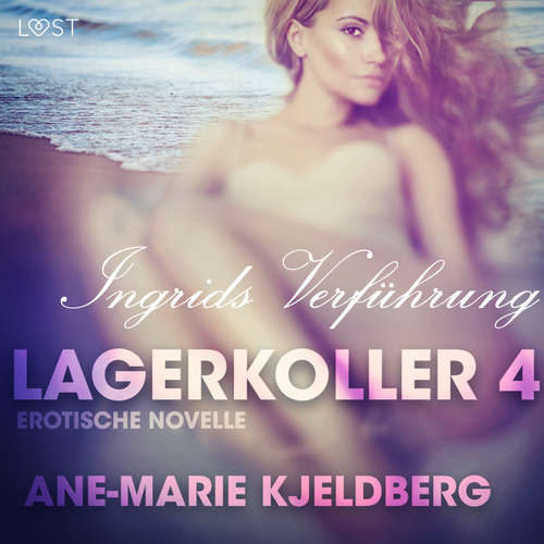 Hoerbuch Lagerkoller 4 - Ingrids Verführung: Erotische Novelle - Ane-Marie Kjeldberg - Mercedes Mendez