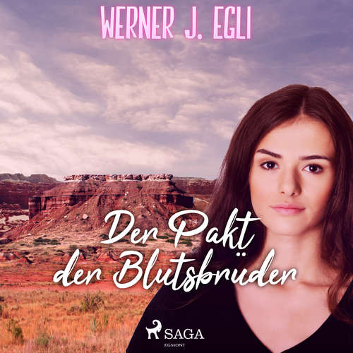 Hoerbuch Der Pakt der Blutsbrüder - Werner J. Egli - Alexandra Bosshard