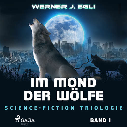 Hoerbuch Im Mond der Wölfe: Science-Fiction Triologie, Band 1 - Werner J. Egli - Manuel Kressin