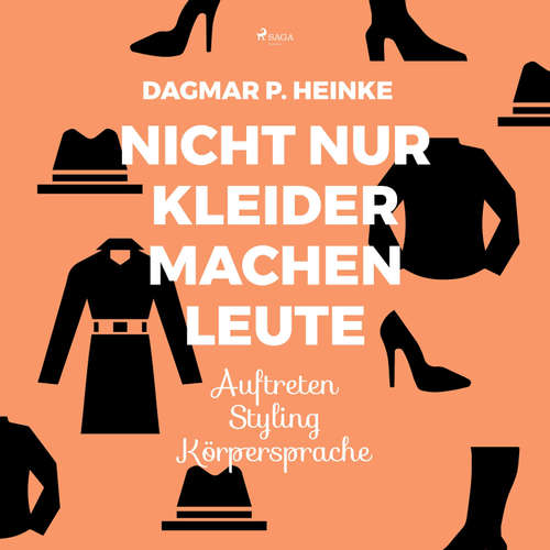 Hoerbuch Nicht nur Kleider machen Leute - Auftreten - Styling - Körpersprache (Ungekürzt) - Dagmar P. Heinke - Tabea Scholz
