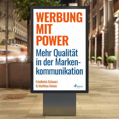 Hoerbuch Werbung mit Power - Mehr Qualität in der Markenkommunikation (Ungekürzt) - Friedhelm Schwarz - Hansjörg Zäther