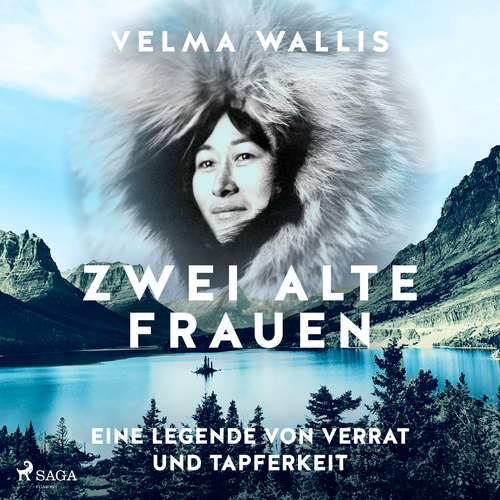 Hoerbuch Zwei alte Frauen - Eine Legende von Verrat und Tapferkeit - Velma Wallis - Ursula Illert