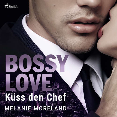 Hoerbuch BOSSY LOVE - Küss den Chef (Vested Interest: ABC Corp. 1) - Melanie Moreland - Alex Peters