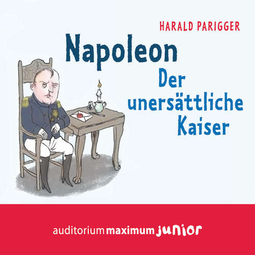 Hoerbuch Napoleon - Der unersättliche Kaiser - Harald Parigger - Thomas Krause