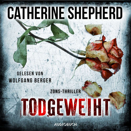 Hoerbuch Todgeweiht (Zons-Thriller 10) - Catherine Shepherd - Wolfgang Berger