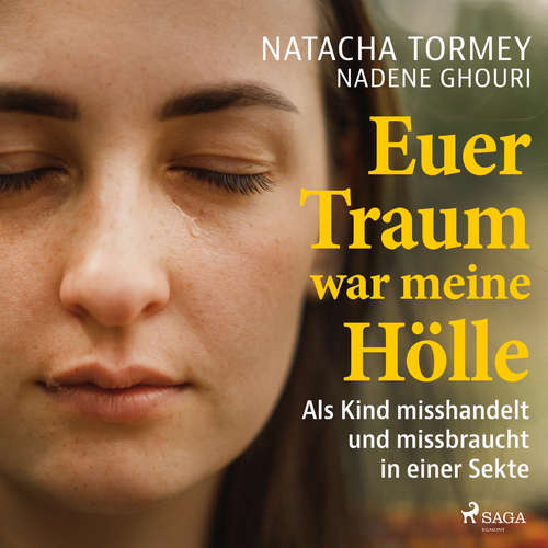 Hoerbuch Euer Traum war meine Hölle: Als Kind misshandelt und missbraucht in einer Sekte - Natacha Tormey - Lisa Sarah Brandstäter