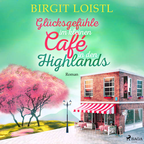 Hoerbuch Glücksgefühle im kleinen Café in den Highlands (Große Gefühle in Schottland 3) - Birgit Loistl - Heidi Jürgens