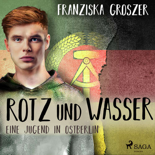 Hoerbuch Rotz und Wasser - Eine Jugend in Ostberlin - Franziska Groszer - Suzanne Kockat