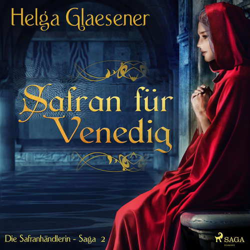 Hoerbuch Safran für Venedig - Die Safranhändlerin-Saga 2 (Ungekürzt) - Helga Glaesener - Katinka Springborn