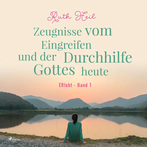 Hoerbuch Zeugnisse vom Eingreifen und der Durchhilfe Gottes heute - ERlebt, Band 1 (Ungekürzt) - Ruth Heil - Ruth Heil