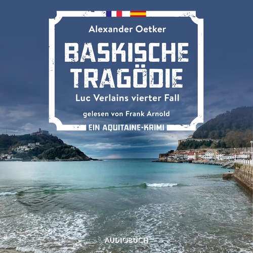 Hoerbuch Baskische Tragödie - Luc Verlains vierter Fall (Luc Verlain 4) - Alexander Oetker - Frank Arnold