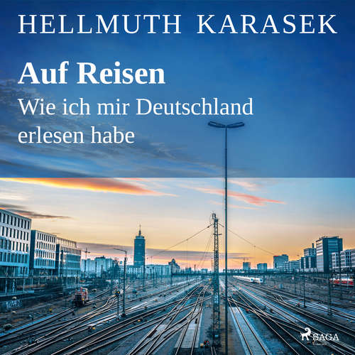 Hoerbuch Auf Reisen. Wie ich mir Deutschland erlesen habe - Hellmuth Karasek - Hellmuth Karasek