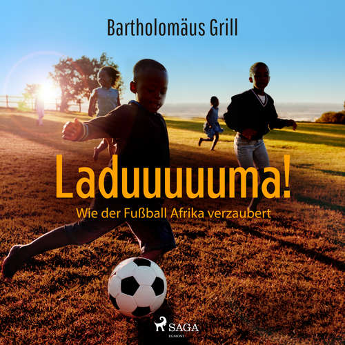 Hoerbuch Laduuuuuma! Wie der Fußball Afrika verzaubert - Bartholomäus Grill - Andreas Pietschmann