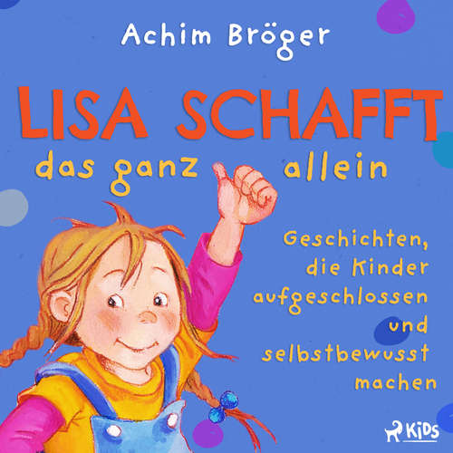 Hoerbuch Lisa schafft das ganz allein - Geschichten, die Kinder aufgeschlossen und selbstbewusst machen - Achim Bröger - Solveig Duda