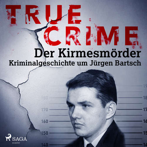Hoerbuch True Crime: Der Kirmesmörder - Kriminalgeschichte um Jürgen Bartsch - Regina Schleheck - Monty Arnold