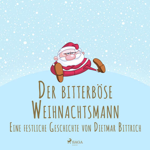 Hoerbuch Der bitterböse Weihnachtsmann. Eine festliche Geschichte - Dietmar Bittrich - Gustav-Peter Wöhler
