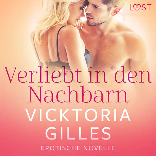 Hoerbuch Verliebt in den Nachbarn - Erotische Novelle - Vicktoria Gilles - Daniela Krieger