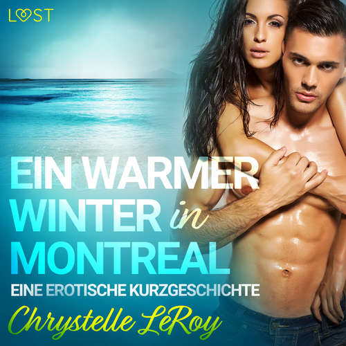 Hoerbuch Ein warmer Winter in Montreal - Eine erotische Kurzgeschichte - Chrystelle LeRoy - Daniela Krieger
