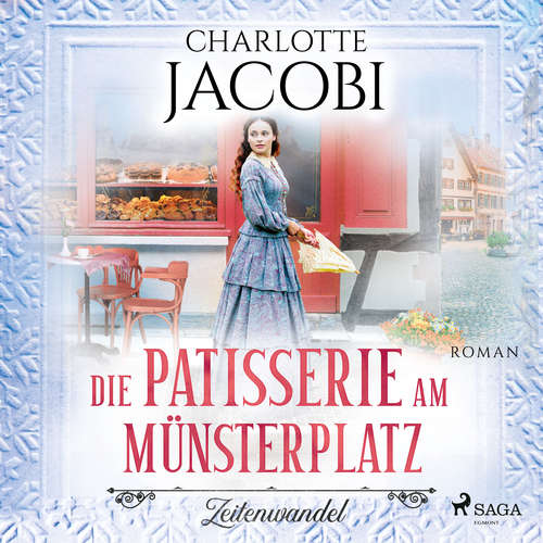 Hoerbuch Die Patisserie am Münsterplatz – Zeitenwandel: Roman (Die Kuchenkönigin von Straßburg 1) - Charlotte Jacobi - Uta Simone