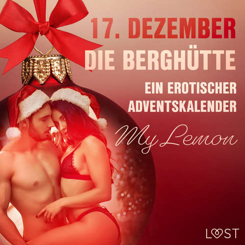 Hoerbuch 17. Dezember: Die Berghütte – ein erotischer Adventskalender - My Lemon - Lara Sommerfeldt