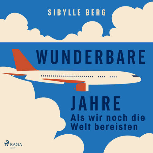 Hoerbuch Wunderbare Jahre – Als wir noch die Welt bereisten - Sibylle Berg - Katja Riemann