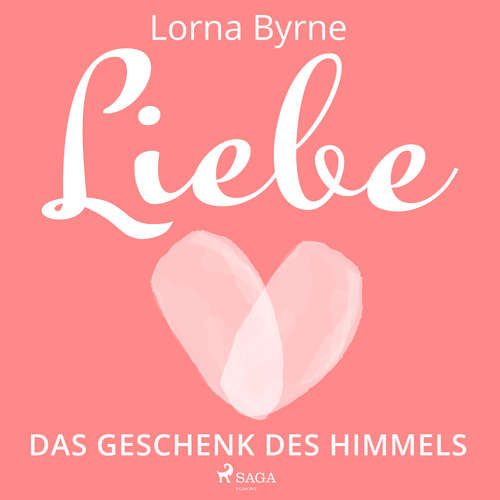 Hoerbuch Liebe – Das Geschenk des Himmels - Lorna Byrne - Dagmar Bittner