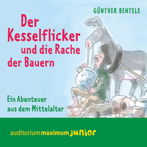 Hoerbuch Der Kesselflicker und die Rache der Bauern - Ein Abenteuer aus dem Mittelalter - Günther Bentele - Thomas Krause