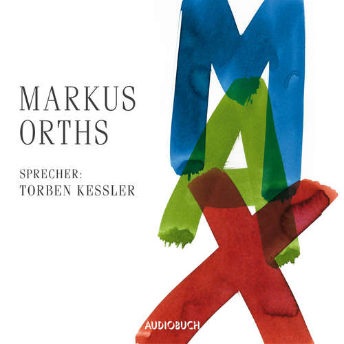 Hoerbuch Max - Markus Orths - Torben Kessler