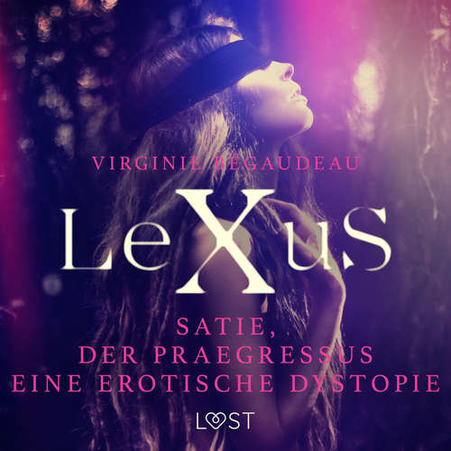 Hoerbuch LeXuS : Satie und der Praegressus - Eine erotische Dystopie - Virginie Bégaudeau - Jan Katzenberger