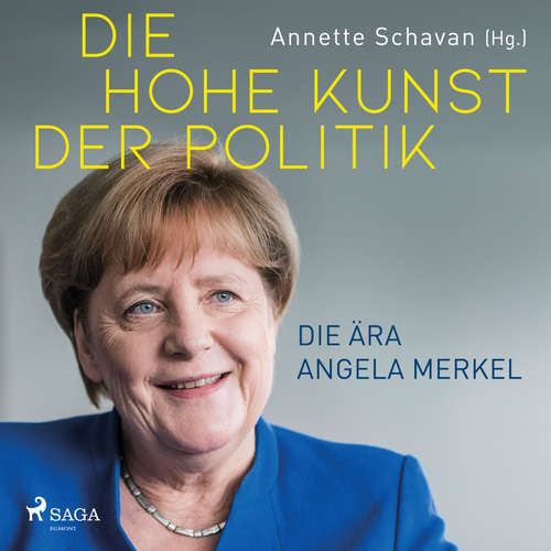 Hoerbuch Die hohe Kunst der Politik - Die Ära Angela Merkel - Annette Schavan - Irina Salkow
