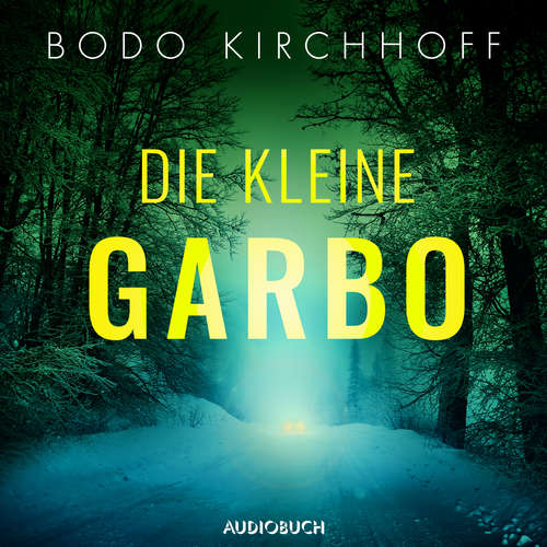 Hoerbuch Die kleine Garbo - Bodo Kirchhoff - Bodo Kirchhoff