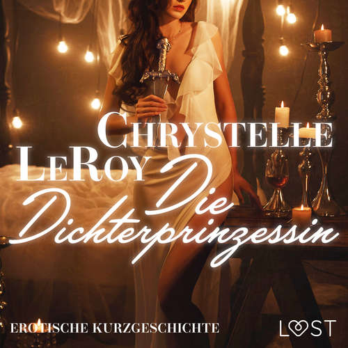 Hoerbuch Die Dichterprinzessin - Erotische Kurzgeschichte - Chrystelle LeRoy - Lara Sommerfeldt