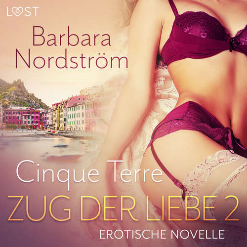 Hoerbuch Zug der Liebe 2 - Cinque Terre - Barbara Nordström - Lea Moor