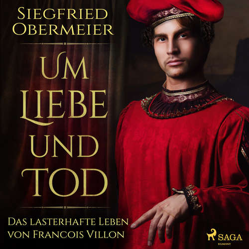 Hoerbuch Um Liebe und Tod - Das lasterhafte Leben von Francois Villon - Siegfried Obermeier - Manfred Eisner