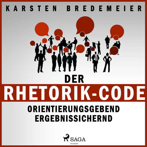 Hoerbuch Der Rhetorik-Code - Orientierungsgebend - Ergebnissichernd (Ungekürzt) - Dr. Karsten Bredemeier - Saskia Kästner