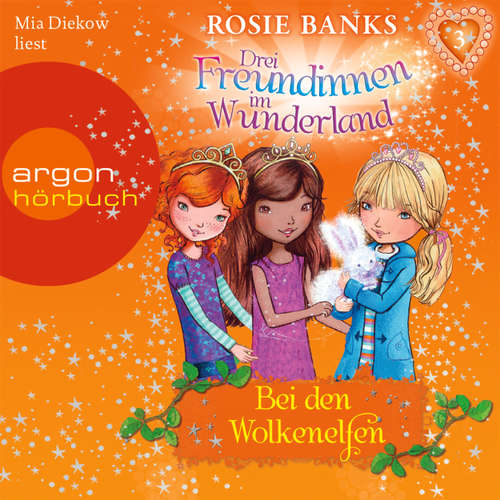 Hoerbuch Drei Freundinnen im Wunderland, Folge 3: Bei den Wolkenelfen - Rosie Banks - Mia Diekow Hoerbuch Drei Freundinnen im Wunderland, Folge 3: Bei den Wolkenelfen - Rosie Banks - Mia Diekow