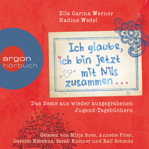Hoerbuch Ich glaube, ich bin jetzt mit Nils zusammen - as Beste aus wieder ausgegrabenen Jugend-Tagebüchern - Ella Carina Werner - Annette Frier