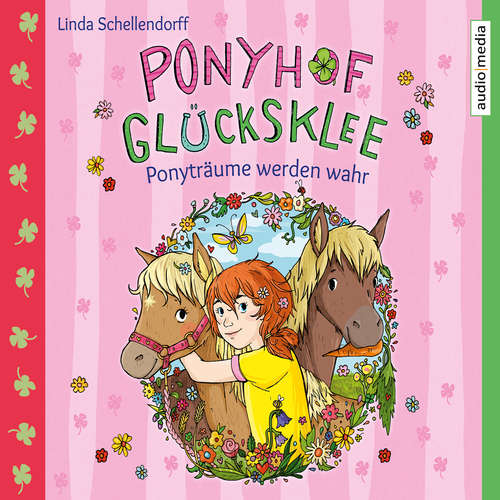 Hoerbuch Ponyhof Glücksklee – Ponyträume werden wahr - Linda Schellendorff - Elisabeth Günther