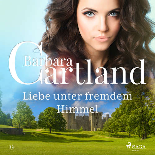 Hoerbuch Liebe unter fremdem Himmel (Die zeitlose Romansammlung von Barbara Cartland 13) - Barbara Cartland - Beate Rysopp